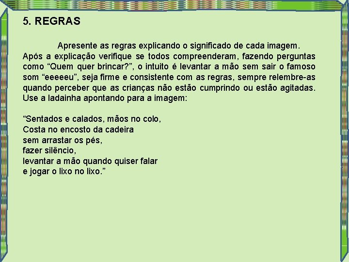 5. REGRAS Apresente as regras explicando o significado de cada imagem. Após a explicação