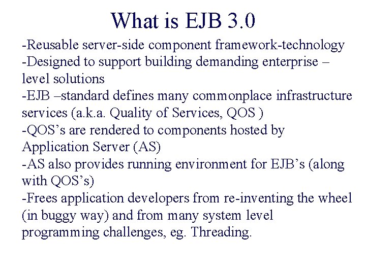 What is EJB 3. 0 -Reusable server-side component framework-technology -Designed to support building demanding