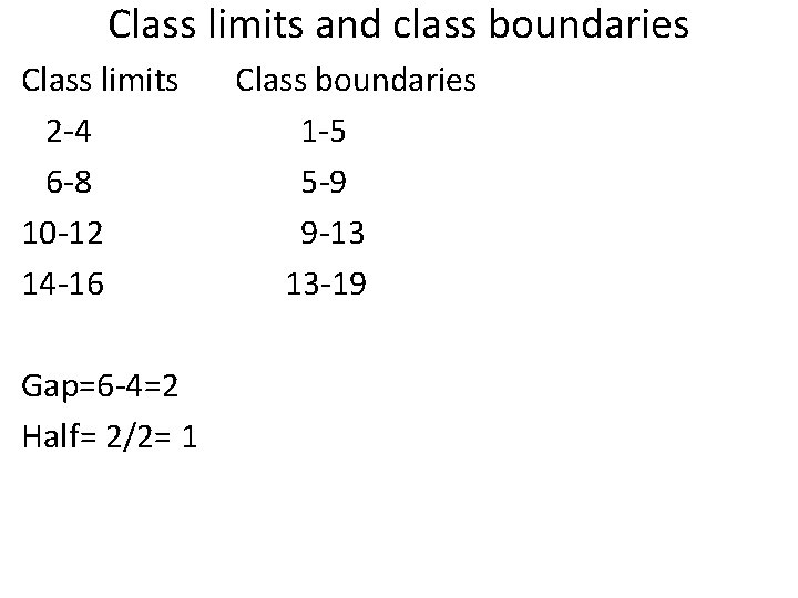 Class limits and class boundaries Class limits 2 -4 6 -8 10 -12 14