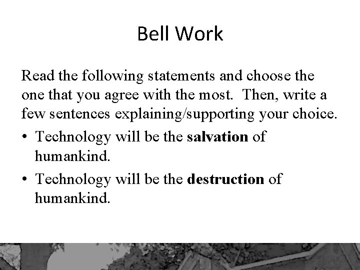 Bell Work Read the following statements and choose the one that you agree with