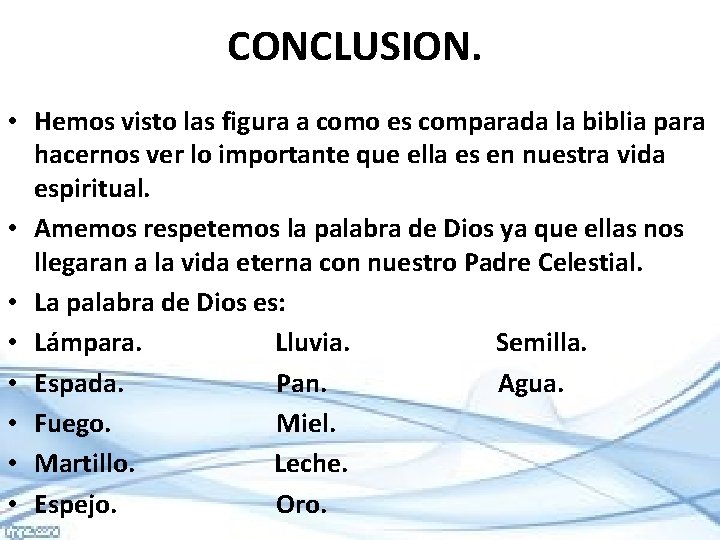 CONCLUSION. • Hemos visto las figura a como es comparada la biblia para hacernos