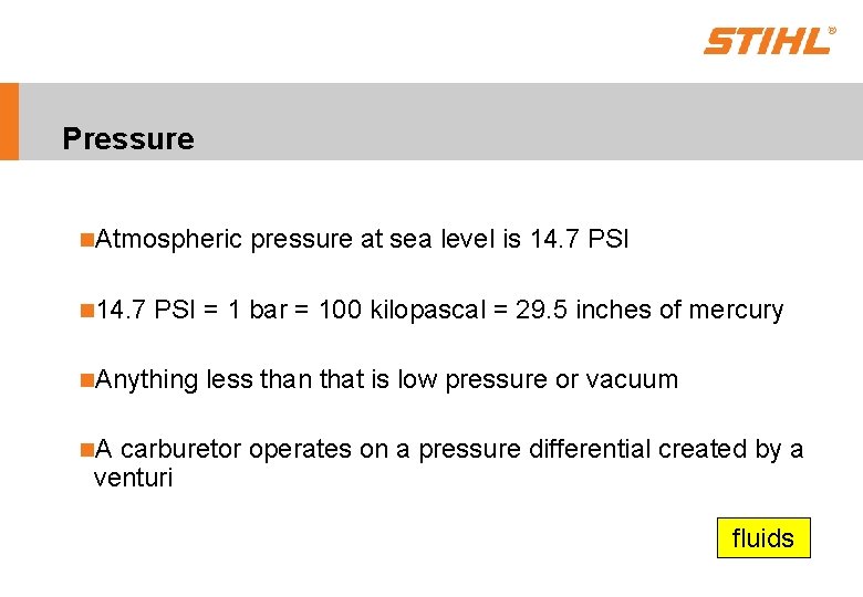 Pressure n. Atmospheric n 14. 7 pressure at sea level is 14. 7 PSI