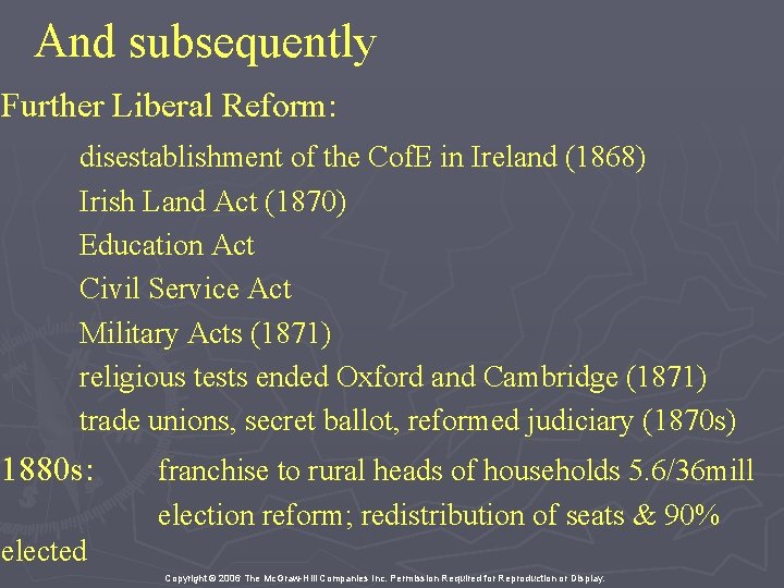 And subsequently Further Liberal Reform: disestablishment of the Cof. E in Ireland (1868) Irish