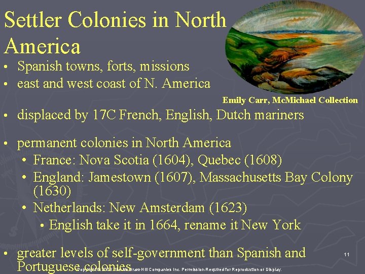Settler Colonies in North America • • Spanish towns, forts, missions east and west