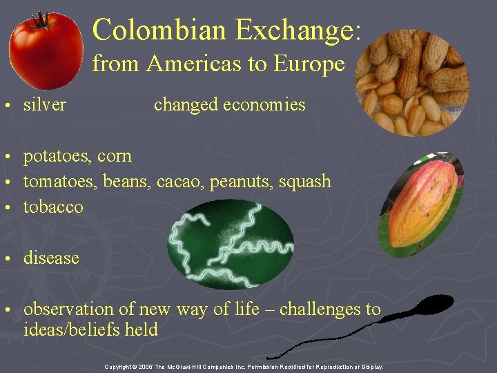 Colombian Exchange: from Americas to Europe • silver changed economies potatoes, corn • tomatoes,