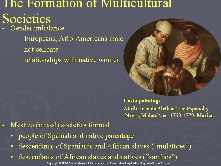 The Formation of Multicultural Societies • Gender imbalance Europeans, Afro-Americans male not celibate relationships