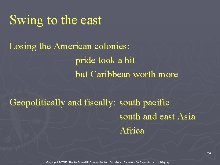 Swing to the east Losing the American colonies: pride took a hit but Caribbean