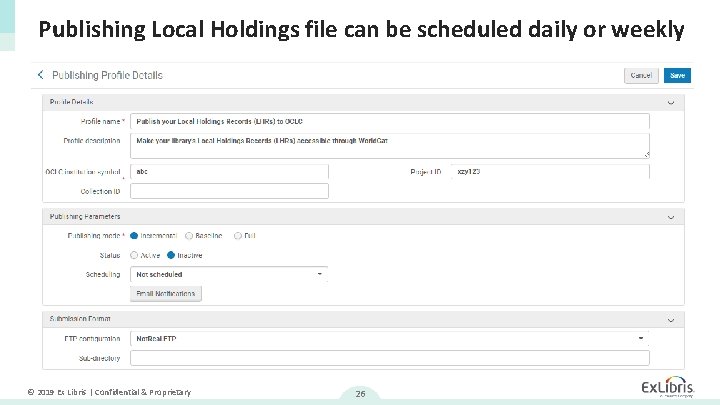 Publishing Local Holdings file can be scheduled daily or weekly © 2019 Ex Libris