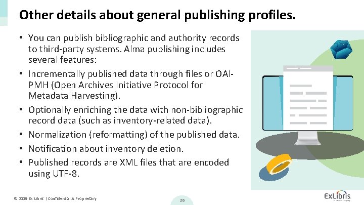 Other details about general publishing profiles. • You can publish bibliographic and authority records