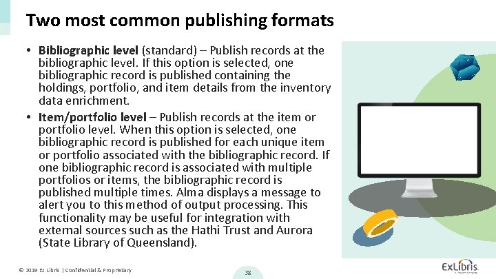 Two most common publishing formats • Bibliographic level (standard) – Publish records at the