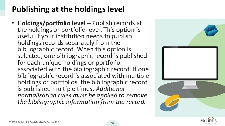 Publishing at the holdings level • Holdings/portfolio level – Publish records at the holdings