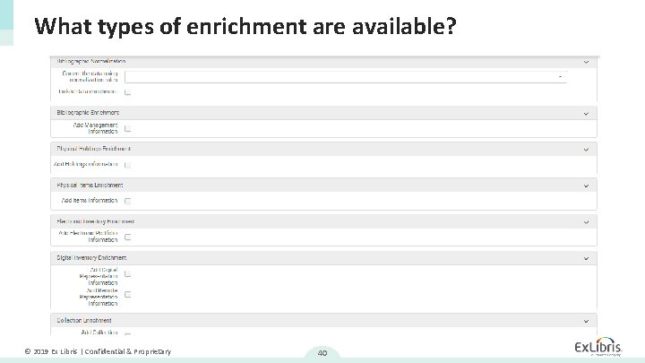 What types of enrichment are available? © 2019 Ex Libris | Confidential & Proprietary