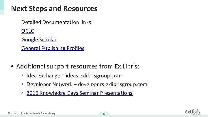 Next Steps and Resources Detailed Documentation links: OCLC Google Scholar General Publishing Profiles •
