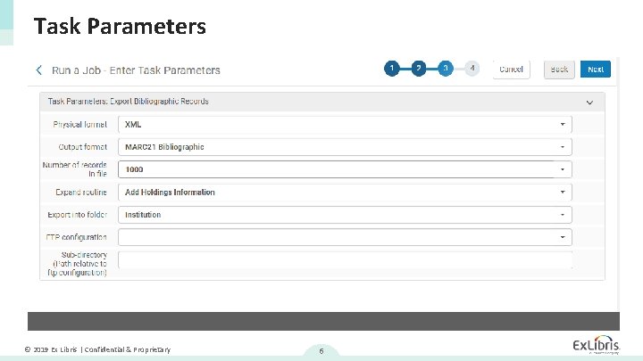 Task Parameters © 2019 Ex Libris | Confidential & Proprietary 6 