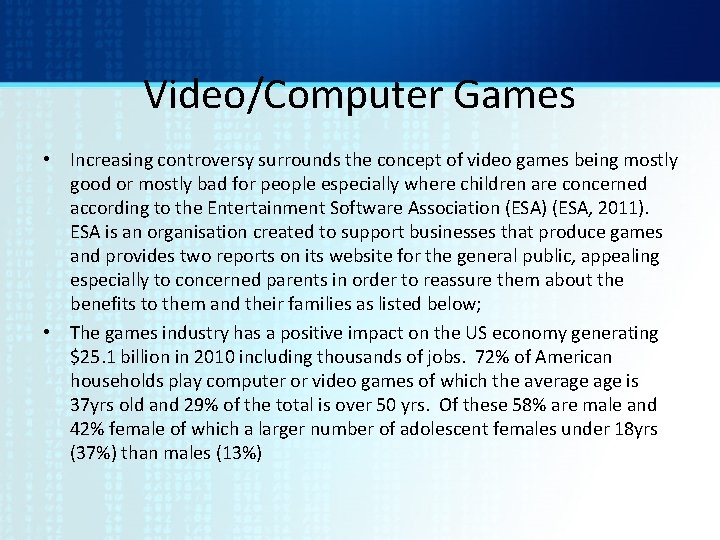 Video/Computer Games • Increasing controversy surrounds the concept of video games being mostly good