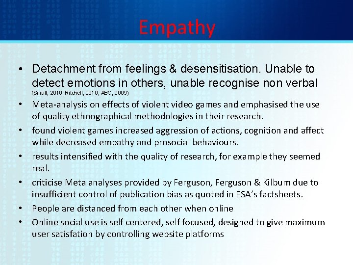 Empathy • Detachment from feelings & desensitisation. Unable to detect emotions in others, unable