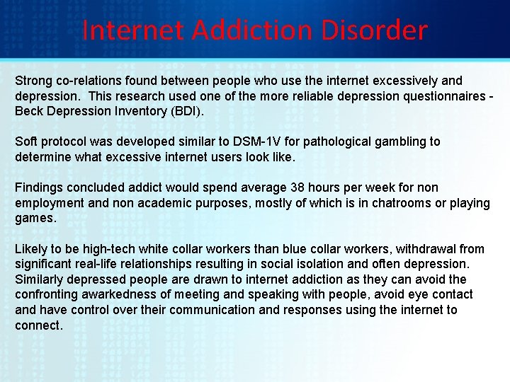 Internet Addiction Disorder Strong co-relations found between people who use the internet excessively and