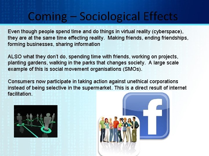 Coming – Sociological Effects Even though people spend time and do things in virtual