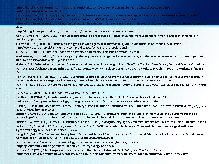  • • • • • • Elon University/Pew Internet. (n. d. ). Predictions.