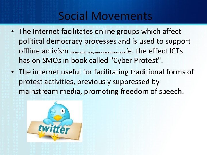 Social Movements • The Internet facilitates online groups which affect political democracy processes and