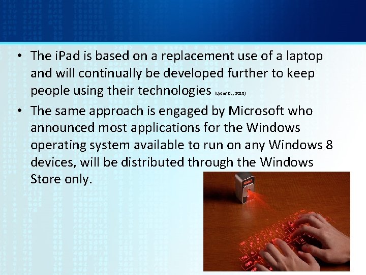  • The i. Pad is based on a replacement use of a laptop