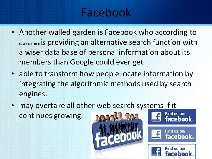 Facebook • Another walled garden is Facebook who according to is providing an alternative