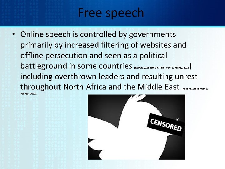 Free speech • Online speech is controlled by governments primarily by increased filtering of