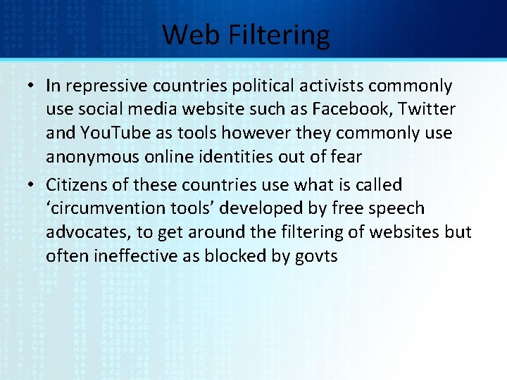 Web Filtering • In repressive countries political activists commonly use social media website such