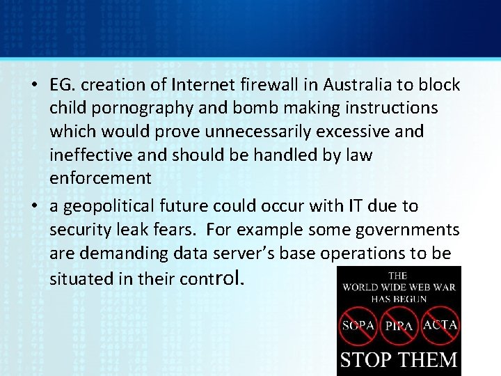  • EG. creation of Internet firewall in Australia to block child pornography and