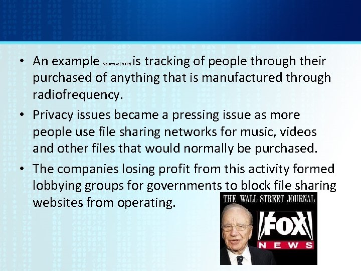  • An example is tracking of people through their purchased of anything that