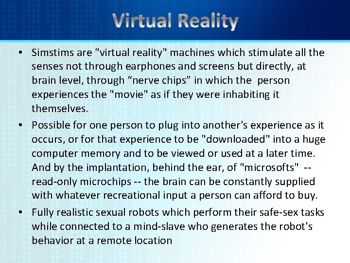  • Simstims are "virtual reality" machines which stimulate all the senses not through