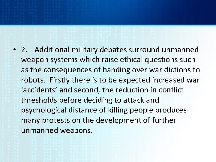  • 2. Additional military debates surround unmanned weapon systems which raise ethical questions