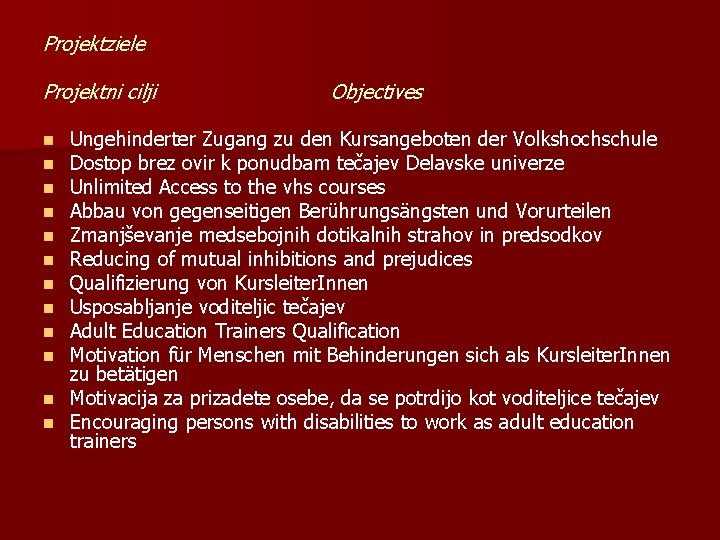 Projektziele Projektni cilji Objectives Ungehinderter Zugang zu den Kursangeboten der Volkshochschule Dostop brez ovir