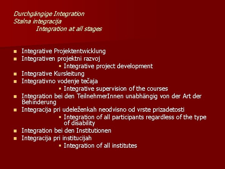 Durchgängige Integration Stalna integracija Integration at all stages n n n n Integrative Projektentwicklung