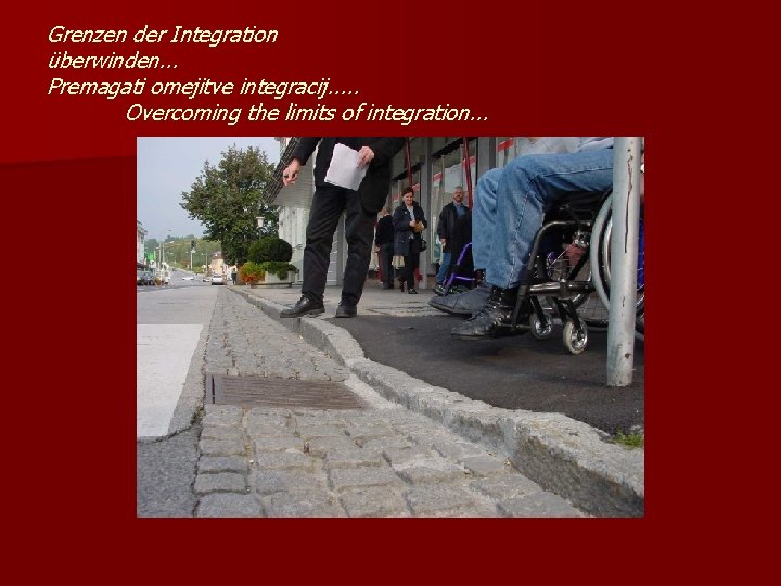 Grenzen der Integration überwinden. . . Premagati omejitve integracij. . . Overcoming the limits