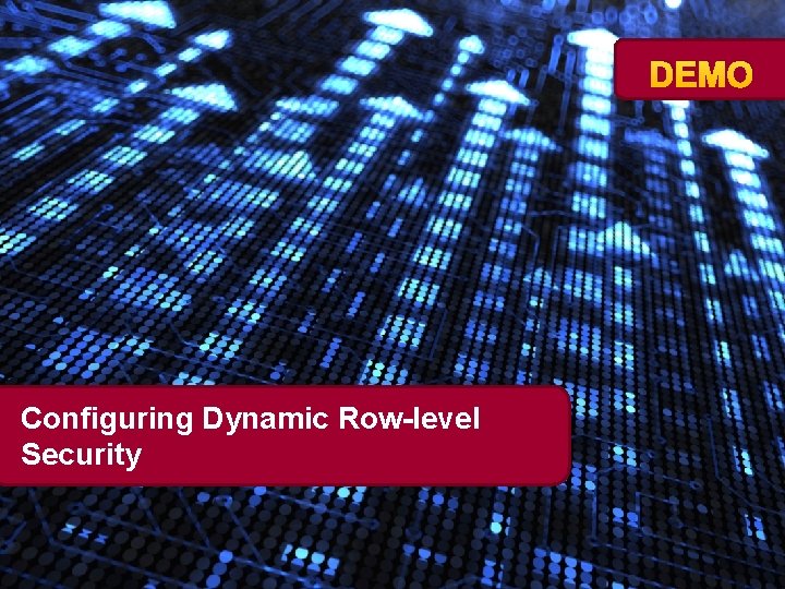 DEMO Configuring Dynamic Row-level Security 