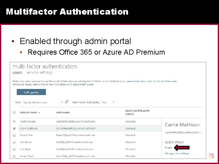 Multifactor Authentication • Enabled through admin portal • Requires Office 365 or Azure AD