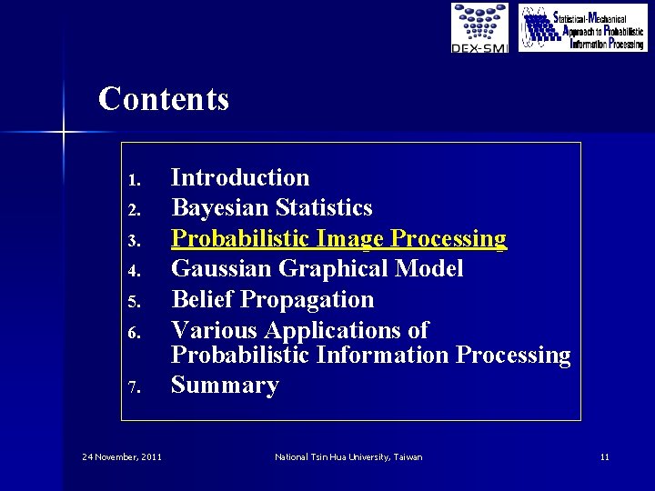 Contents 1. 2. 3. 4. 5. 6. 7. 24 November, 2011 Introduction Bayesian Statistics Contents 1. 2. 3. 4. 5. 6. 7. 24 November, 2011 Introduction Bayesian Statistics