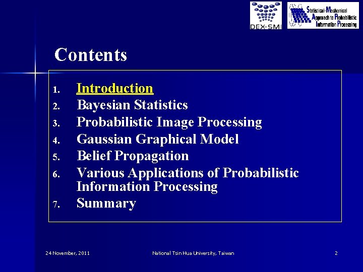 Contents 1. 2. 3. 4. 5. 6. 7. Introduction Bayesian Statistics Probabilistic Image Processing Contents 1. 2. 3. 4. 5. 6. 7. Introduction Bayesian Statistics Probabilistic Image Processing