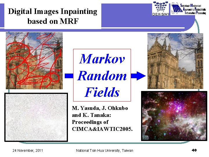 Markov Random Fields Output Input Digital Images Inpainting based on MRF M. Yasuda, J. Markov Random Fields Output Input Digital Images Inpainting based on MRF M. Yasuda, J.