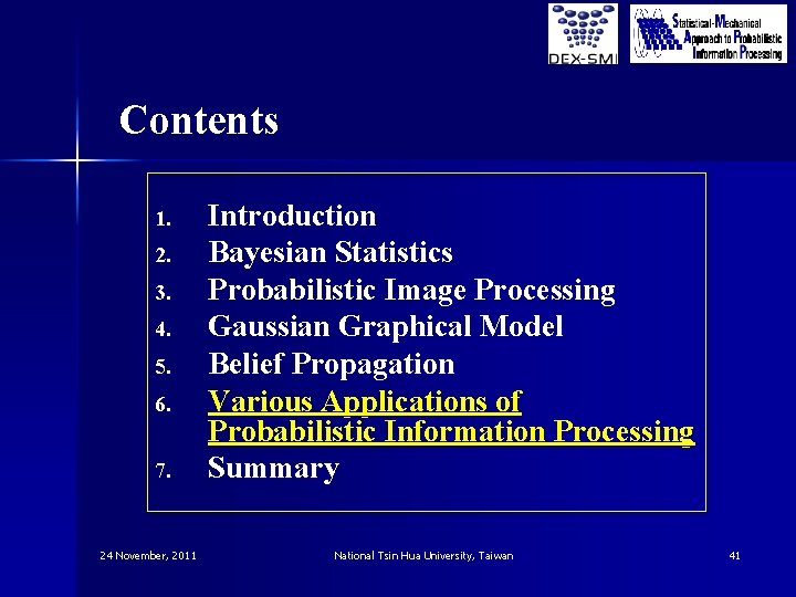 Contents 1. 2. 3. 4. 5. 6. 7. 24 November, 2011 Introduction Bayesian Statistics Contents 1. 2. 3. 4. 5. 6. 7. 24 November, 2011 Introduction Bayesian Statistics