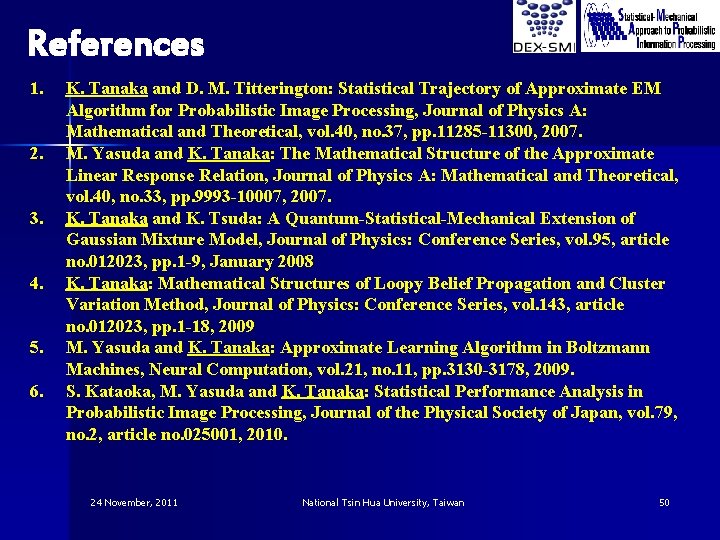 References 1. 2. 3. 4. 5. 6. K. Tanaka and D. M. Titterington: Statistical References 1. 2. 3. 4. 5. 6. K. Tanaka and D. M. Titterington: Statistical