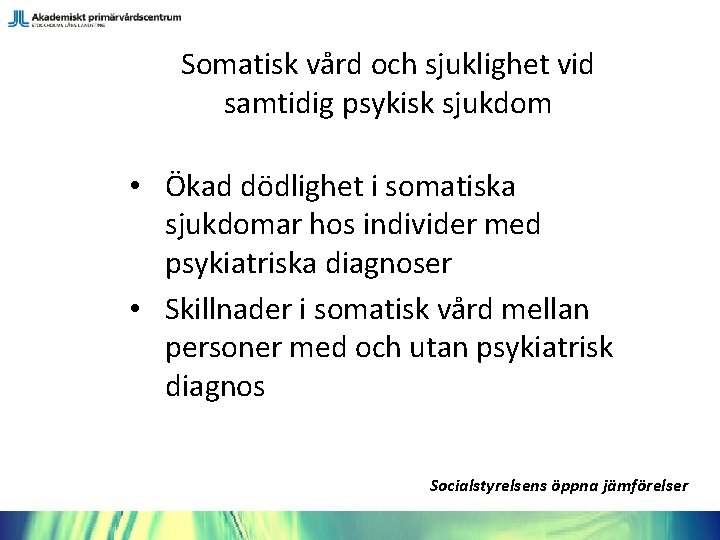 Somatisk vård och sjuklighet vid samtidig psykisk sjukdom • Ökad dödlighet i somatiska sjukdomar