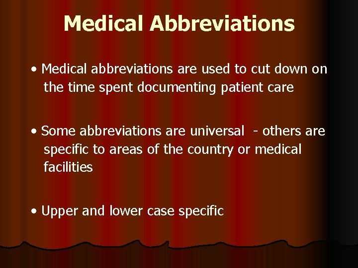 Medical Abbreviations • Medical abbreviations are used to cut down on the time spent