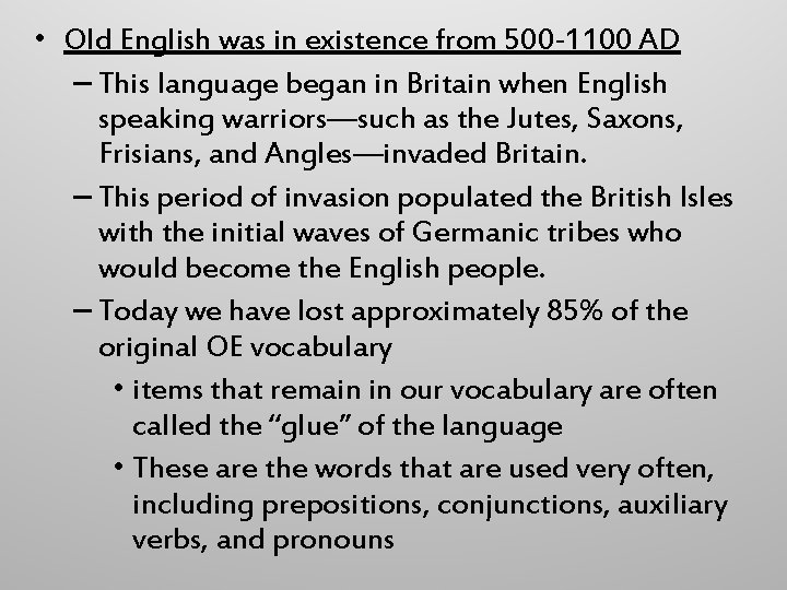  • Old English was in existence from 500 -1100 AD – This language