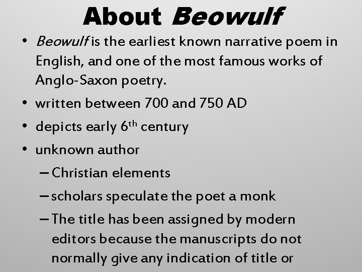 About Beowulf • Beowulf is the earliest known narrative poem in English, and one