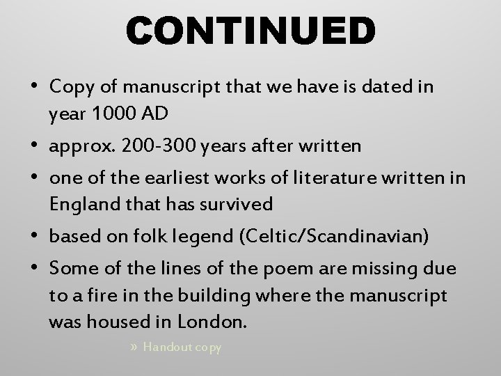 CONTINUED • Copy of manuscript that we have is dated in year 1000 AD