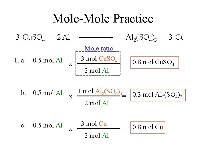 Mole-Mole Practice 3 Cu. SO 4 + 2 Al 1. a. 0. 5 mol