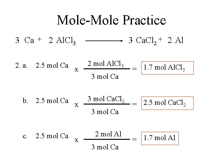 Mole-Mole Practice 3 Ca + 2 Al. Cl 3 2. a. b. c. 3