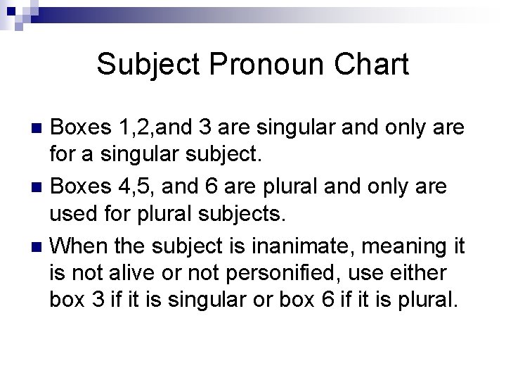 Subject Pronoun Chart Boxes 1, 2, and 3 are singular and only are for